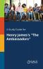 A Study Guide for Henry James's The Ambassadors