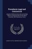 Precedents Legal and Commercial: A Book of Reference Devoted to the Wide Field of Commercial Law and Its Many Branches with Numerous Forms
