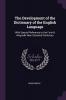 The Development of the Dictionary of the English Language: With Special Reference to the Funk & Wagnalls New Standard Dictionary