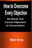 How to Overcome Every Objection