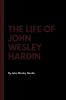The Life of John Wesley Hardin