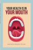 Your Health Is In Your Mouth