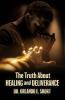 The Truth about Healing and Deliverance