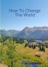 How To Change The World