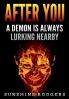 After You: A Demon is Always Lurking Nearby