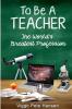 To Be A TEACHER