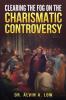Clearing the Fog on the Charismatic Controversy