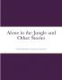 Alone in the Jungle and Other Stories