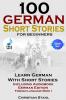 100 German Short Stories for Beginners   Learn German with Stories   Including Audiobook German Edition Foreign Language Book 1