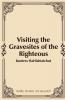 Visiting the Gravesites of the Righteous