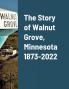 The Story of Walnut Grove Minnesota 1873-2022