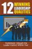 12 Winning Leadership Qualities Guidebook (Thrive Learning Business Library)
