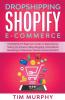 Dropshipping Shopify E-commerce $12000/Month Beginners Guide To Make Money Selling On Amazon eBay Blogging Social Media Marketing For Business Passive Income And SEO
