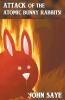 Attack of the Atomic Bunny Rabbits!