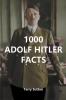 1000 Adolf Hitler Facts