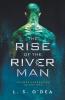 Rise of the River Man