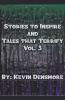 Stories to Inspire and Tales That Terrify.(Volume Three)