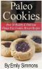 Paleo Cookies Over 30 Healthy & Delicious Gluten Free Cookies Dessert Recipes