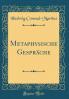 Metaphysische GesprÃ¤che (Classic Reprint)