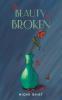 The Beauty in Broken