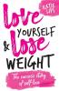 Love Yourself & Lose Weight: The Success Story of Self Love