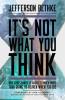 It's Not What You Think