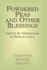 Powdered Peas and Other Blessings