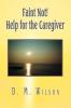 Faint Not! Help for the Caregiver