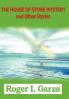 THE HOUSE OF STONE MYSTERY and Other Stories