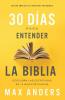 30 días para entender la Biblia Edición ampliada de trigésimo aniversario