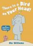 There is a Bird On Your Head