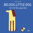 Big Dog Little Dog: Lift-the-Flap Opposites