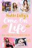 Nikki Lilly's Come on Life: Highs Lows and How to Live Your Best Teen Life