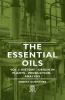 The Essential Oils - Vol 1: History - Origin in Plants - Production - Analysis