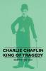 Charlie Chaplin - King of Tragedy