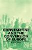 Constantine and the Conversion of Europe