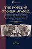 The Popular Cocker Spaniel - Its History Strains Pedigrees Breeding Kennel Management Ailments Exhibition Show Points And Elementary Training ... and Field Trials with a List of Winning Dogs