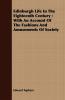 Edinburgh Life In The Eighteenth Century: With An Account Of The Fashions And Amusements Of Society
