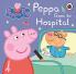 Peppa Pig : Peppa Goes to Hospital : My
