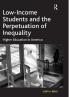 Low-Income Students and the Perpetuation of Inequality
