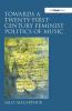 Towards a Twenty-First-Century Feminist Politics of Music