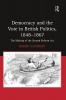 Democracy and the Vote in British Politics 1848-1867