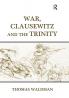 War Clausewitz and the Trinity
