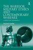 Warrior Military Ethics and Contemporary Warfare