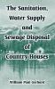 The Sanitation Water Supply and Sewage Disposal of Country Houses