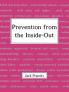 Prevention from the Inside-Out