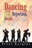 Dancing with Fear Rejection Doubt and Hope.