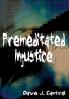 Premeditated Injustice