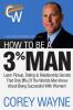 How to Be a 3% Man Winning the Heart of the Woman of Your Dreams