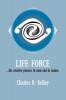 Life Force... the Creative Process in Man and in Nature